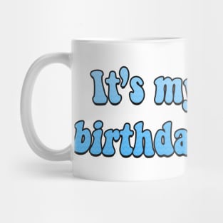 It's my birthday! Mug